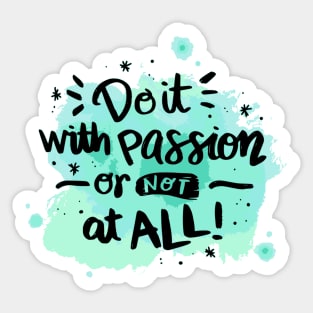 Do it with passion or not at all Sticker